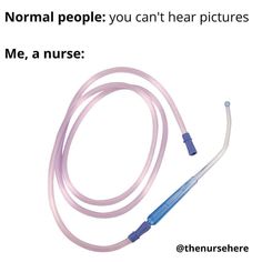 an image of a nurse's stethoscope with the caption normal people you can't hear pictures me, a nurse