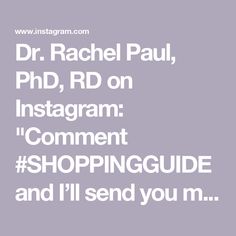 the words dr rachel paul, phd, rd on instagram comment shopping guide and i'll send you m