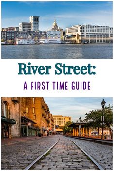 the river street, a first time guide