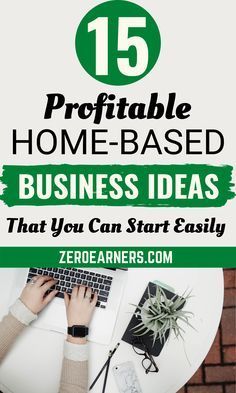 a person typing on a laptop with the text 15 profitable home - based business ideas that you can start easily