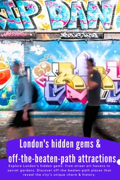 two men walking down the street in front of a graffiti covered wall with words london's hidden gems and off - the - beaten path attractions