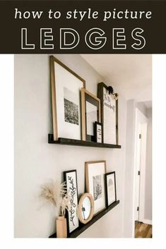 some pictures are hanging on the wall and there is text overlay that says how to style picture ledges