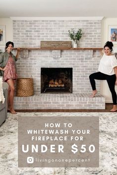 two women standing in front of a fireplace with the words how to whitewash your fireplace for under $ 50