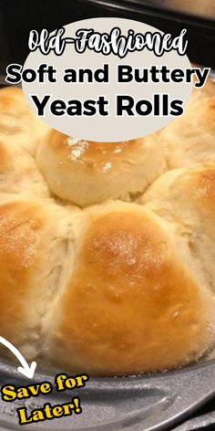 a loaf of soft and buttery yeast rolls