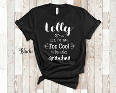 a black t - shirt with the words bee dee and i'm way too cool to be called grandma