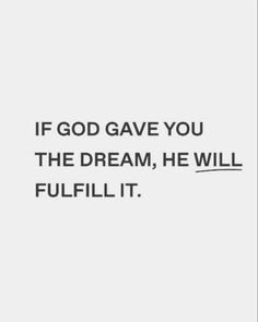 a quote that says if god gave you the dream, he will fulfil it