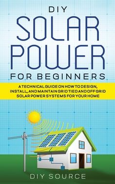 the book cover for diy solar power for beginners, with an image of a house