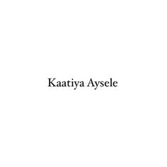 the words kaatya ayelle are in black and white letters on a white background