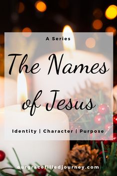 the names of jesus with christmas decorations and candles