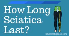 how long sciatica last? with the text, how long sciatica last?