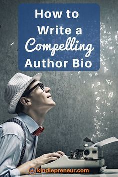 a man is sitting at a typewriter with the words how to write a compelling author bio