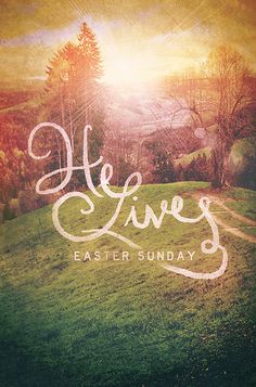 the words he lives easter sunday written in white on an image of a grassy hill