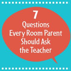 a red speech bubble with the words 7 questions every room parent should ask the teacher