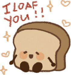 a piece of bread with the words i love you written on it and an image of a slice of bread