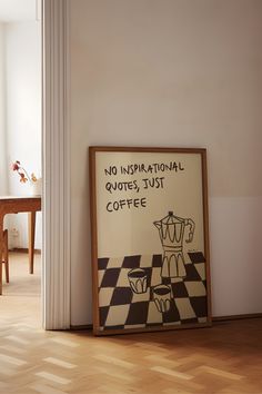 there is a sign that says no inspirational quotes just coffee next to a checkered floor