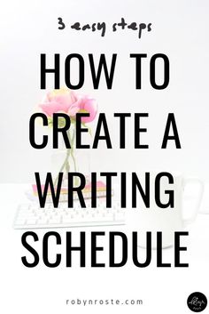 a pink rose sitting on top of a desk next to a keyboard and cup with the words how to create a writing schedule