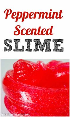 a red bowl filled with slime next to the words peppermint scented slime