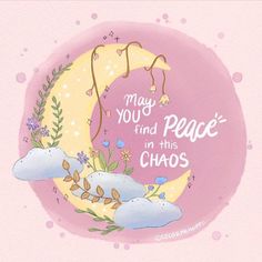 a pink background with the words may you find peace in this chaos