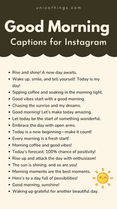 Looking for the perfect Good Morning Captions for Instagram? Whether you’re starting your day with a smile, enjoying a fresh cup of coffee, or capturing a beautiful sunrise, these captions will help you share your morning vibes. 

What’s the best way you like to start your day? Drop it in the comments and let’s greet the day with positivity together! Good Morning Captions, Morning Vibes, Beautiful Sunrise