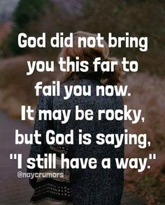 a woman walking down the street with a quote about god did not bring you this far to fail you now it may be rocky, but god is saying i still have a way