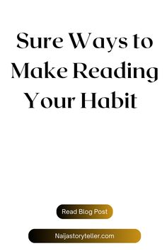 Sure Ways to Make Reading Your Habit Academic Success, Career Growth