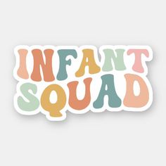 the word infant squad sticker is shown in multi - colored letters on a white background