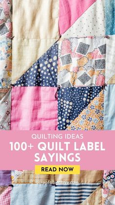 quilting ideas with text overlay that reads, 100 + quilt label sayings read now