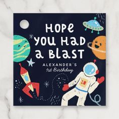 a birthday card with an astronaut and space theme on it, says hope you had a blast