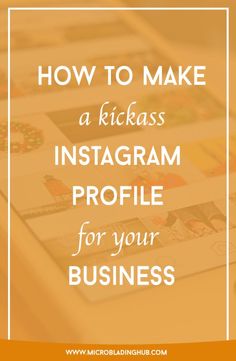 the words how to make a kickass instagram profile for your business on top of photos