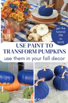 blue pumpkins with text overlay that says use paint to transform pumpkins use them in your fall decor