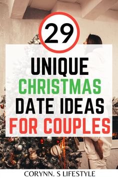 a person standing in front of a christmas tree with the words 29 unique christmas date ideas for couples