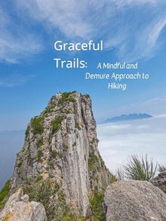 a mountain with the words, graceful trails a mindful and demure approach to hiking