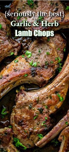 grilled lamb chops in a skillet with parsley on top and the words seriously the best garlic & herb lamb chops