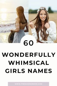 two girls with long hair and the words, 60 wonderful whimsical girls names