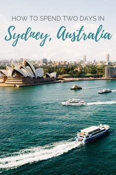 boats in the water near sydney, australia with text overlay that reads how to spend two days in sydney, australia