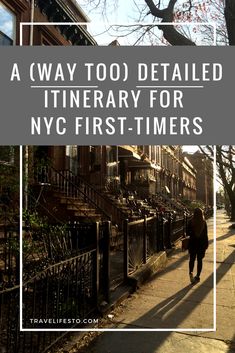 a woman walking down the street in new york city with text overlay that reads, a way too detailed itinerary for nyc first - timers