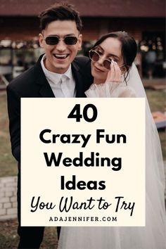 a man and woman standing next to each other with the words 40 crazy fun wedding ideas you want to try