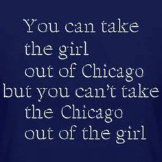 the back of a t - shirt that says, you can take the girl out of chicago but you can't take the chicago out of the girl