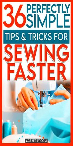 a person sewing on a machine with text overlay that reads,'perfectly simple tips and tricks for sewing faster '