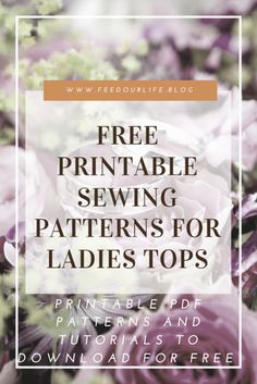 the free printable sewing pattern for ladies's tops is featured in this article