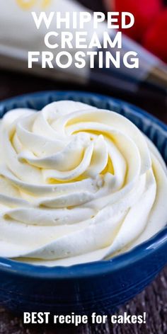 whipped cream frosting in a blue bowl with text overlay that reads best recipe for cakes