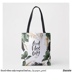 Good vibes only tropical leaf and typography tote bag Tropical Foliage, Personalized Graduation Gifts, Green Abstract, Tropical Leaf, Modern Typography, Bride Tribe, Perfect Tote Bag, Good Vibes Only, Tropical Leaves