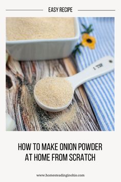 a spoon full of brown sugar next to a baking dish with the words how to make onion powder at home from scratch