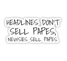 a sticker with the words headliness don't sell papers, newspapers sell papers