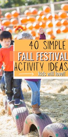 kids are playing on small tires with the words 40 simple fall festival activity ideas