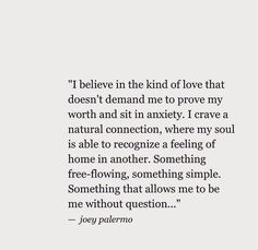 a quote that reads i believe in the kind of love that doesn't demand me to