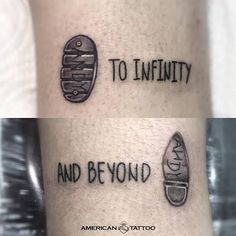 two tattoos with words on them that say to infinity, and beyond it