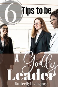 four women in business attire with the title 6 tips to be a godly leader butterfly living org