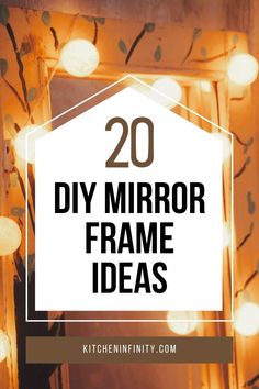 the words 20 diy mirror frame ideas are in front of an image of lights