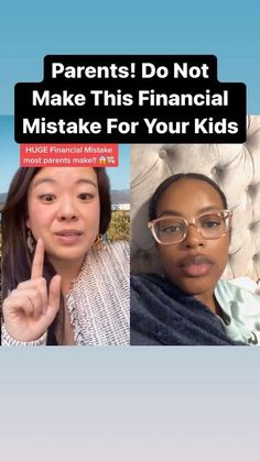 two women are shown with the words parents do not make this financial mistake for your kids